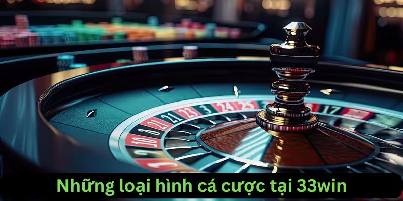 Các loại hình cược tại 33win