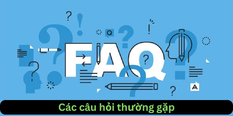 Faq- các câu hỏi thường gặp