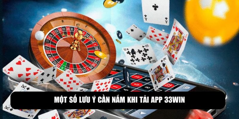 Lưu ý khi thao tác cài đặt ứng dụng 33WIN